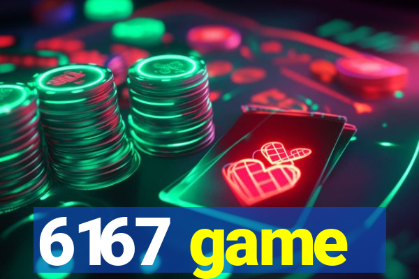6167 game
